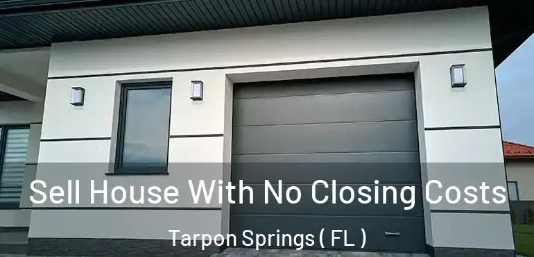  Sell House With No Closing Costs Tarpon Springs ( FL )