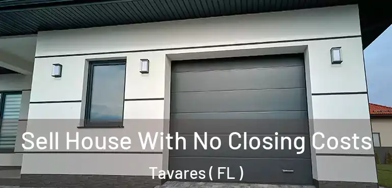  Sell House With No Closing Costs Tavares ( FL )