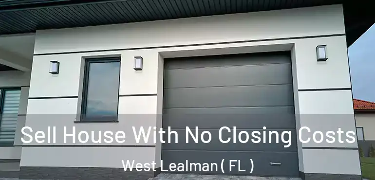 Sell House With No Closing Costs West Lealman ( FL )