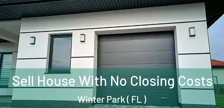  Sell House With No Closing Costs Winter Park ( FL )
