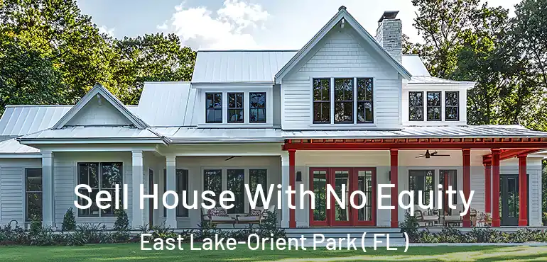  Sell House With No Equity East Lake-Orient Park ( FL )