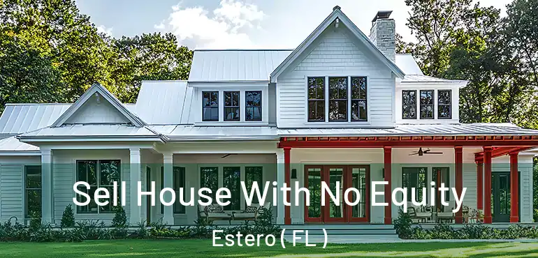  Sell House With No Equity Estero ( FL )