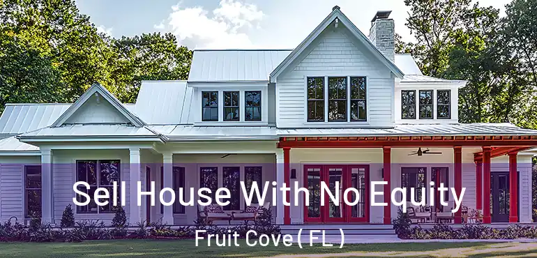  Sell House With No Equity Fruit Cove ( FL )