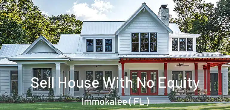  Sell House With No Equity Immokalee ( FL )