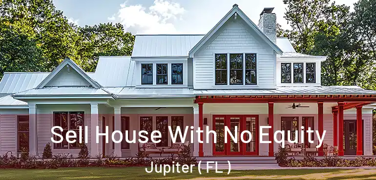  Sell House With No Equity Jupiter ( FL )