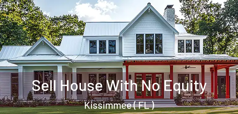  Sell House With No Equity Kissimmee ( FL )