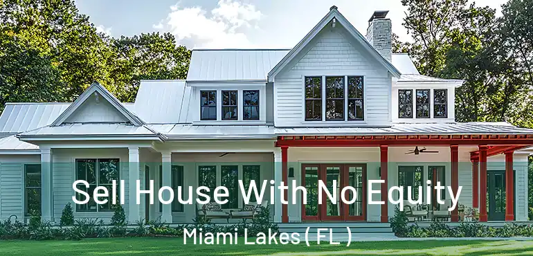  Sell House With No Equity Miami Lakes ( FL )