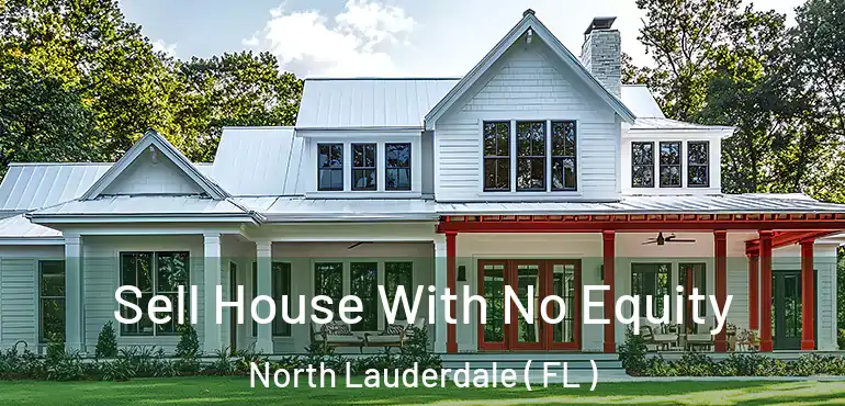  Sell House With No Equity North Lauderdale ( FL )