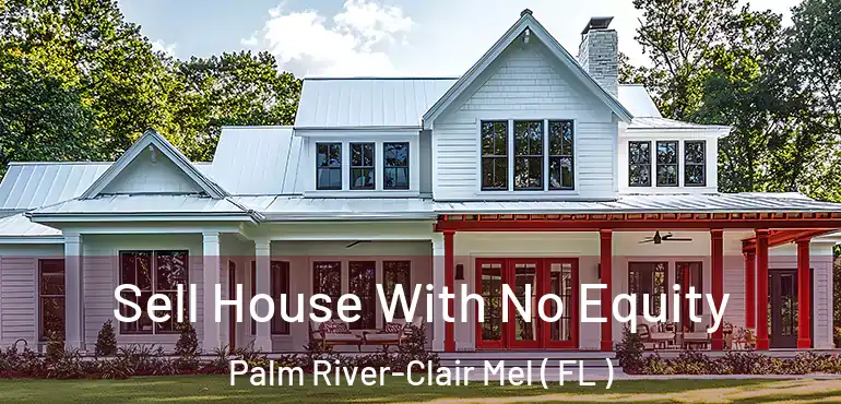  Sell House With No Equity Palm River-Clair Mel ( FL )