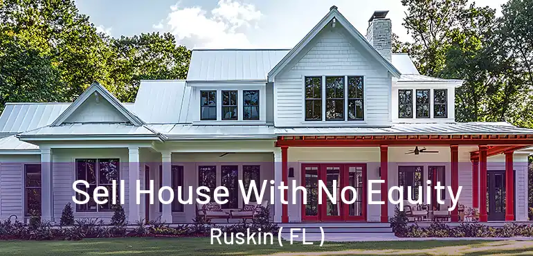  Sell House With No Equity Ruskin ( FL )