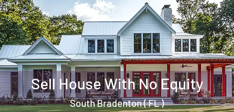  Sell House With No Equity South Bradenton ( FL )