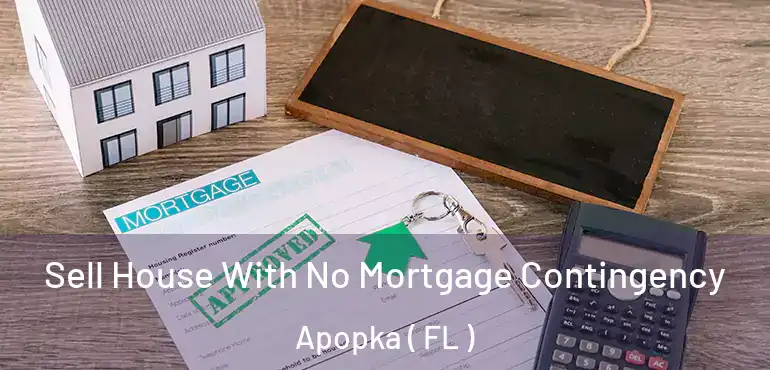  Sell House With No Mortgage Contingency Apopka ( FL )