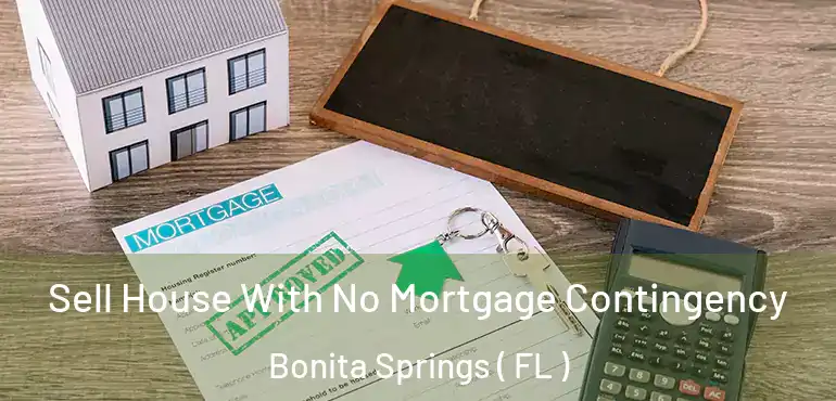  Sell House With No Mortgage Contingency Bonita Springs ( FL )