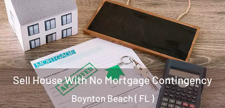  Sell House With No Mortgage Contingency Boynton Beach ( FL )