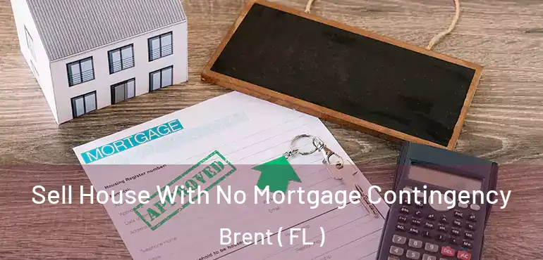  Sell House With No Mortgage Contingency Brent ( FL )