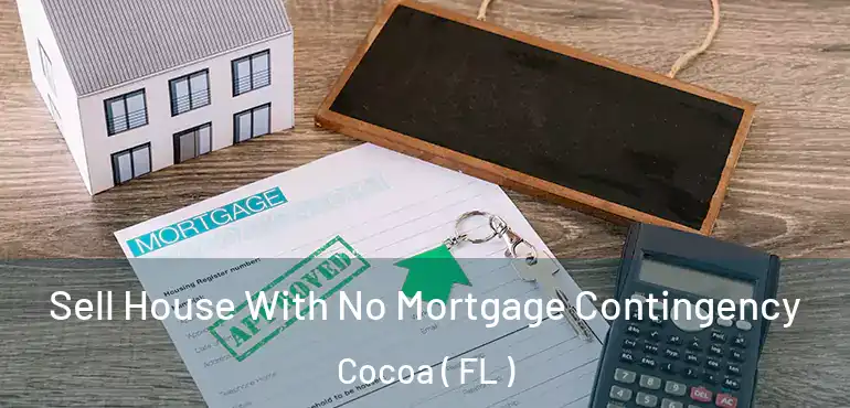  Sell House With No Mortgage Contingency Cocoa ( FL )