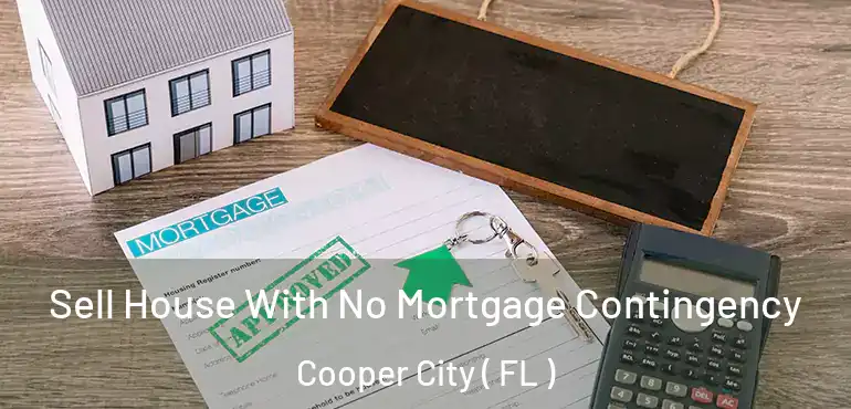 Sell House With No Mortgage Contingency Cooper City ( FL )