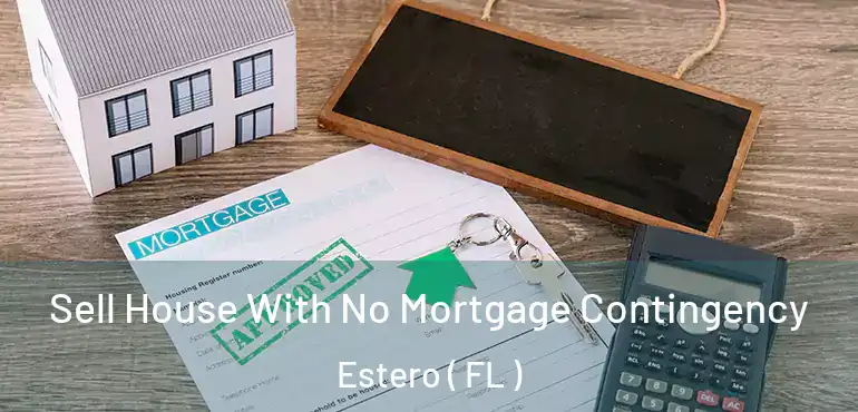  Sell House With No Mortgage Contingency Estero ( FL )