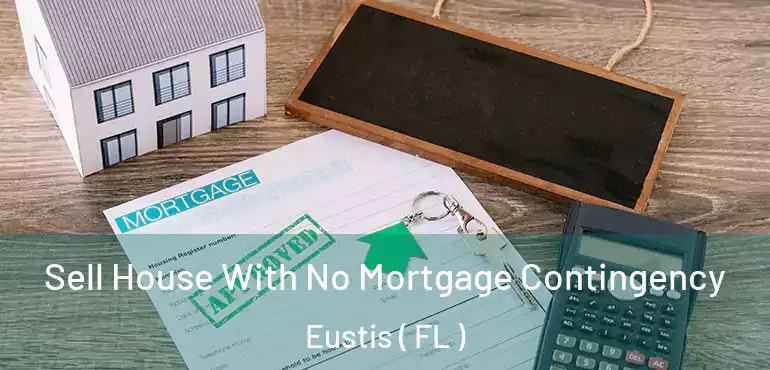  Sell House With No Mortgage Contingency Eustis ( FL )