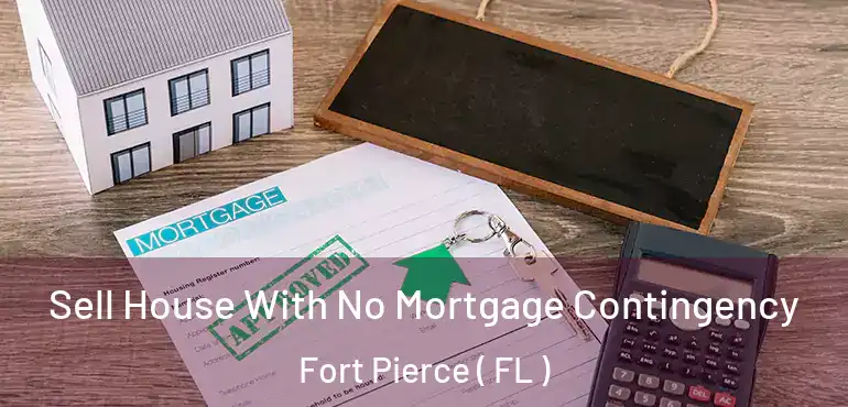  Sell House With No Mortgage Contingency Fort Pierce ( FL )