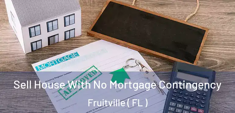 Sell House With No Mortgage Contingency Fruitville ( FL )