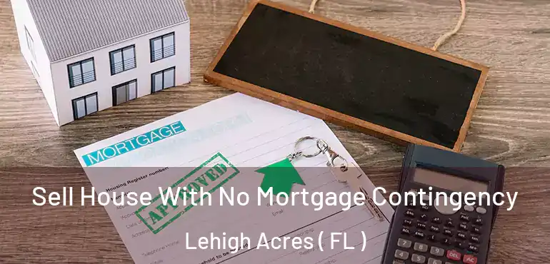  Sell House With No Mortgage Contingency Lehigh Acres ( FL )