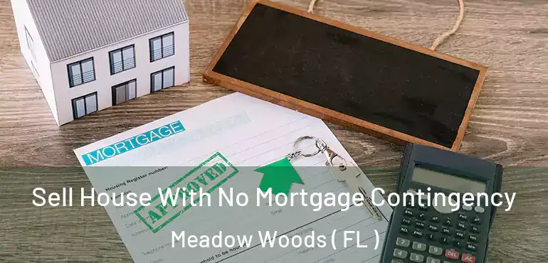  Sell House With No Mortgage Contingency Meadow Woods ( FL )