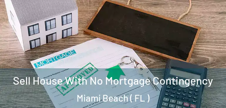  Sell House With No Mortgage Contingency Miami Beach ( FL )