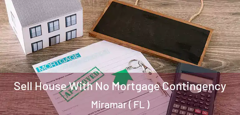  Sell House With No Mortgage Contingency Miramar ( FL )