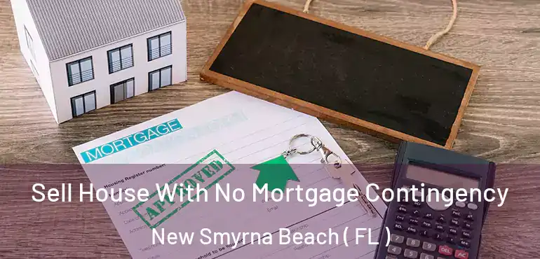  Sell House With No Mortgage Contingency New Smyrna Beach ( FL )