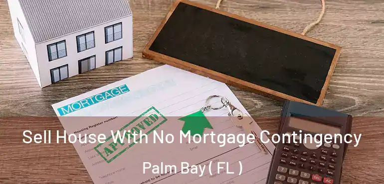  Sell House With No Mortgage Contingency Palm Bay ( FL )