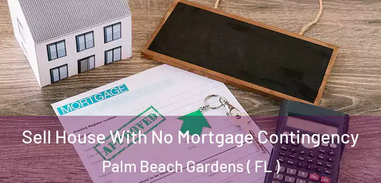  Sell House With No Mortgage Contingency Palm Beach Gardens ( FL )