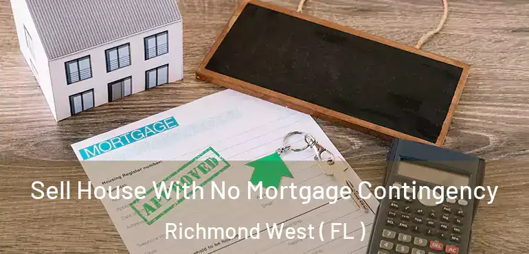  Sell House With No Mortgage Contingency Richmond West ( FL )