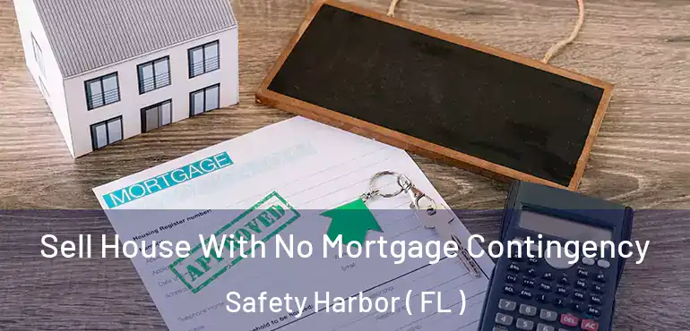  Sell House With No Mortgage Contingency Safety Harbor ( FL )