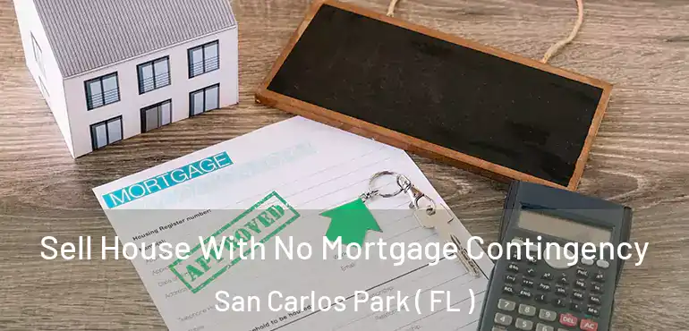  Sell House With No Mortgage Contingency San Carlos Park ( FL )