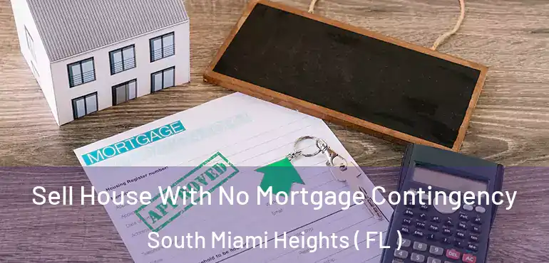  Sell House With No Mortgage Contingency South Miami Heights ( FL )