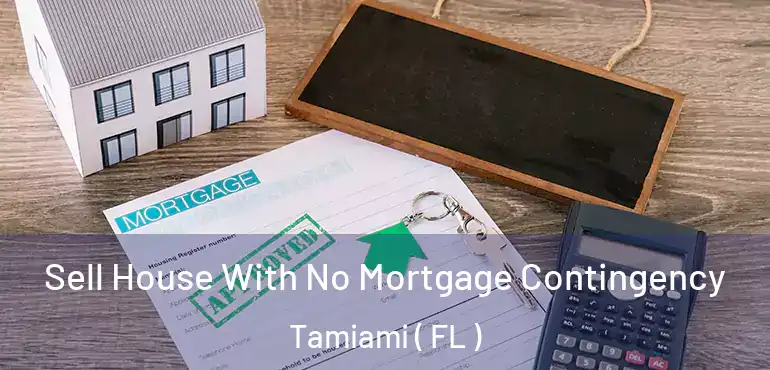  Sell House With No Mortgage Contingency Tamiami ( FL )