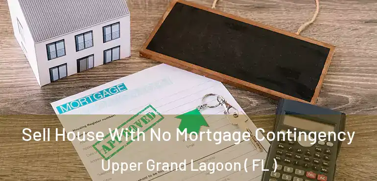  Sell House With No Mortgage Contingency Upper Grand Lagoon ( FL )