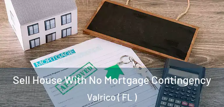  Sell House With No Mortgage Contingency Valrico ( FL )