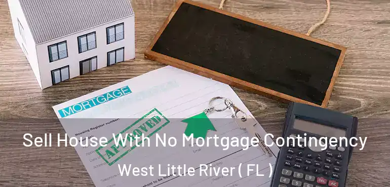 Sell House With No Mortgage Contingency West Little River ( FL )