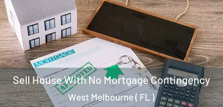  Sell House With No Mortgage Contingency West Melbourne ( FL )