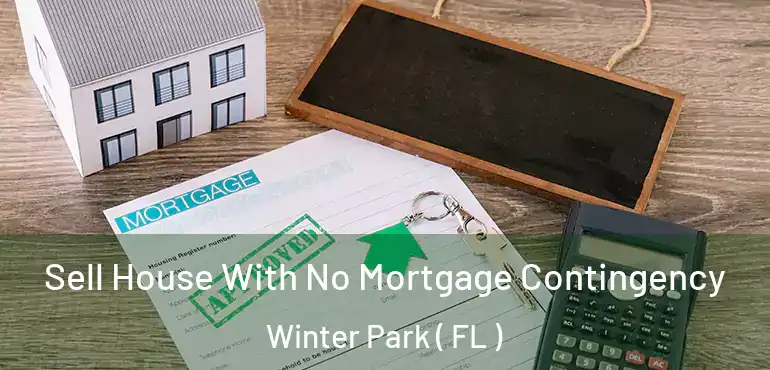  Sell House With No Mortgage Contingency Winter Park ( FL )