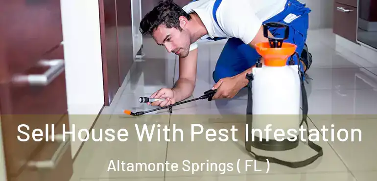  Sell House With Pest Infestation Altamonte Springs ( FL )
