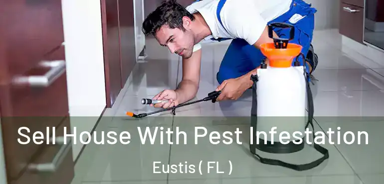  Sell House With Pest Infestation Eustis ( FL )