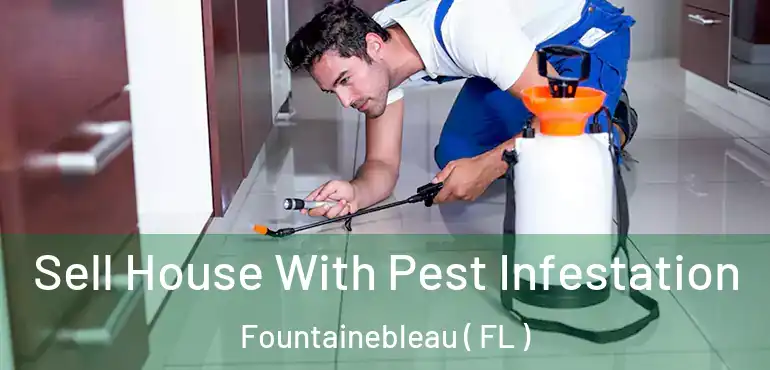  Sell House With Pest Infestation Fountainebleau ( FL )
