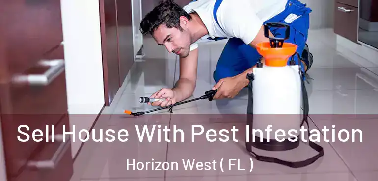  Sell House With Pest Infestation Horizon West ( FL )