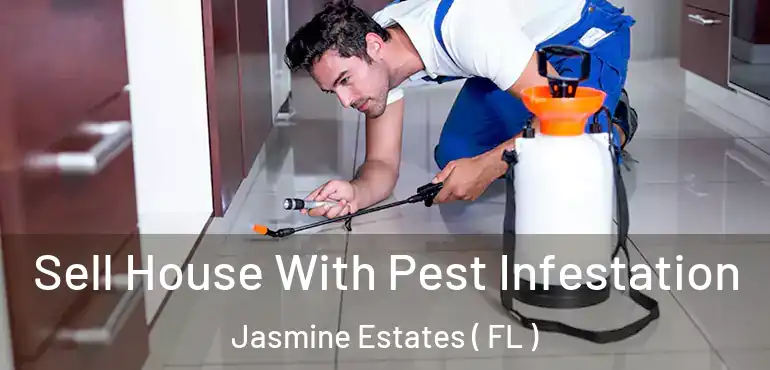  Sell House With Pest Infestation Jasmine Estates ( FL )