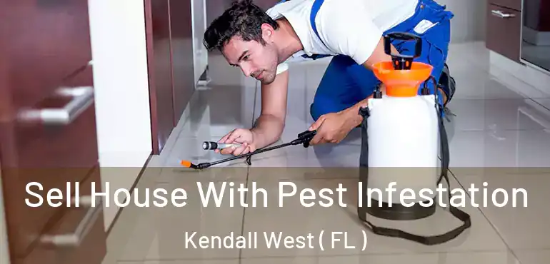  Sell House With Pest Infestation Kendall West ( FL )