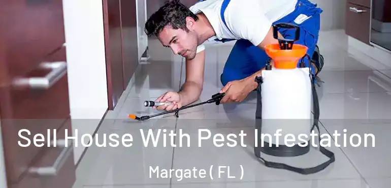  Sell House With Pest Infestation Margate ( FL )