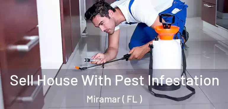  Sell House With Pest Infestation Miramar ( FL )